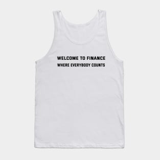 Welcome to finance Where Everybody Counts Finance Puns Tank Top